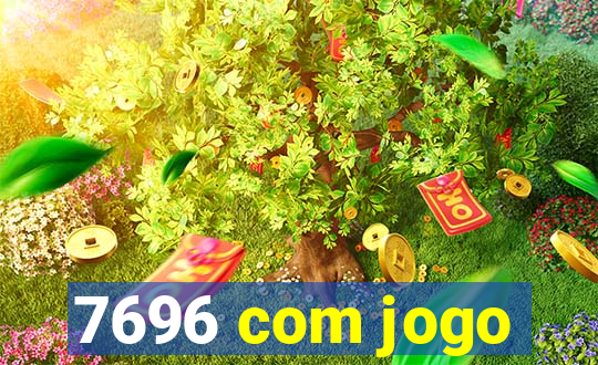 7696 com jogo